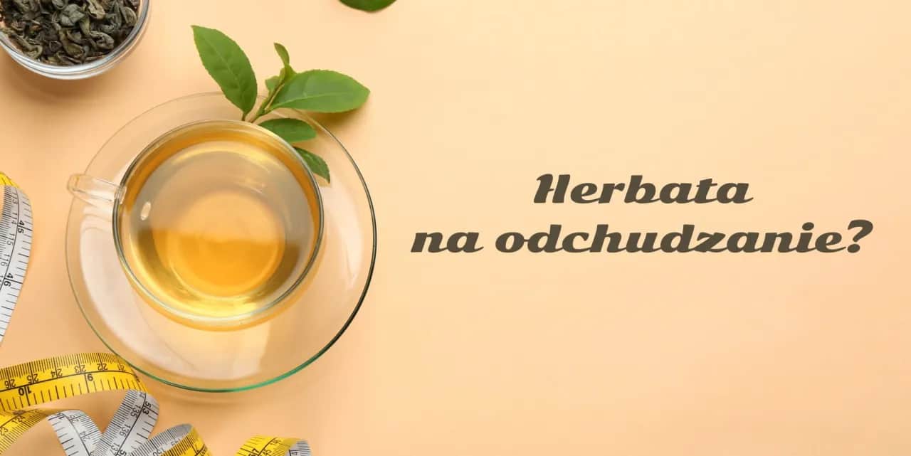 Zielona herbata: Zdrowie, odchudzanie, uroda? Poznaj całą prawdę